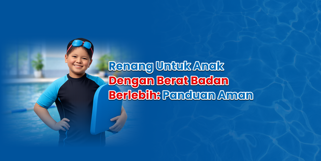 Renang untuk Anak dengan Berat Badan Berlebih: Panduan Aman, Menyenangkan, dan Efektif growmax (1)