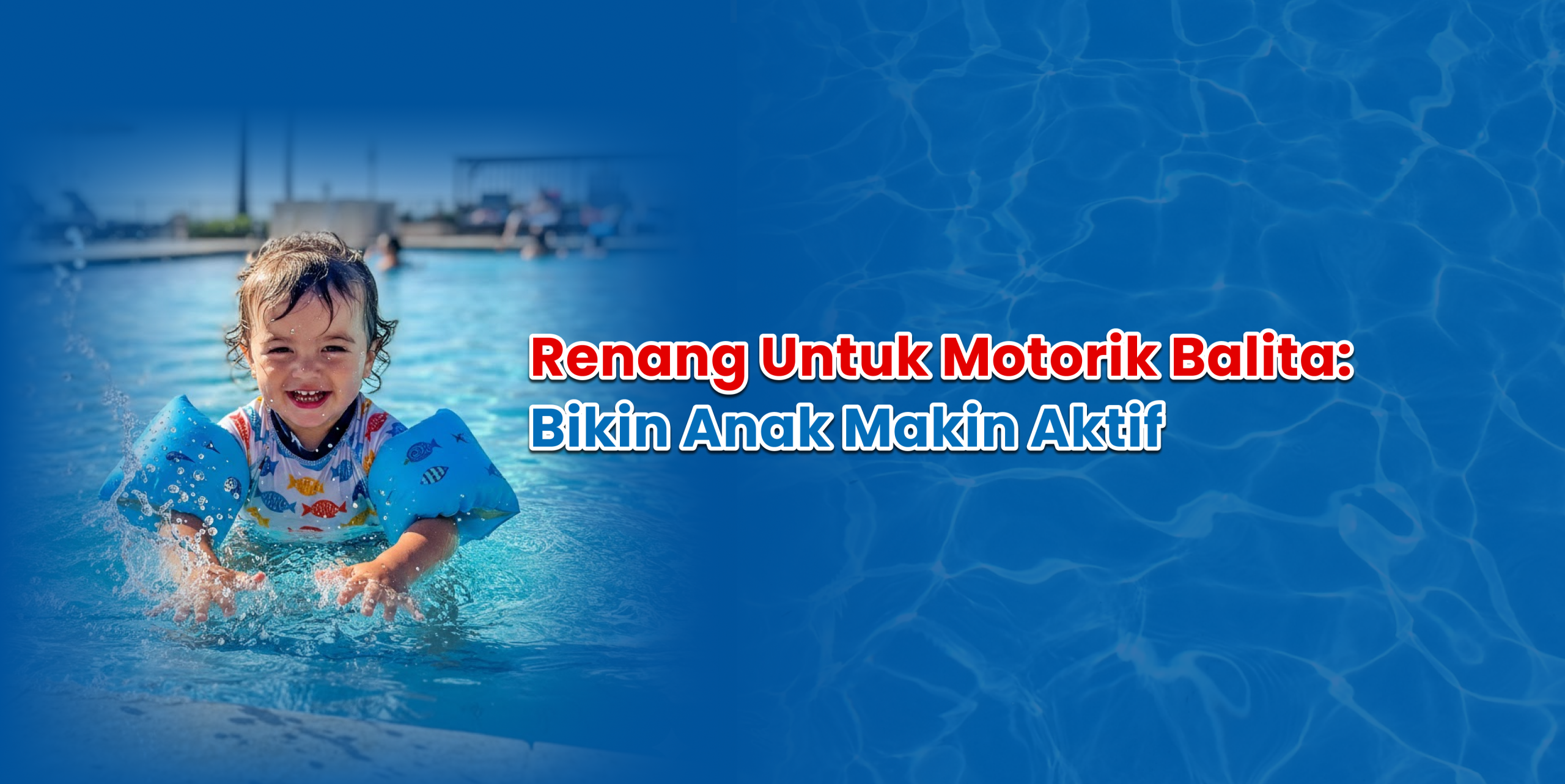 Renang untuk Motorik Balita: Bikin Anak Makin Aktif renang untuk motorik balita bikin anak makin aktif